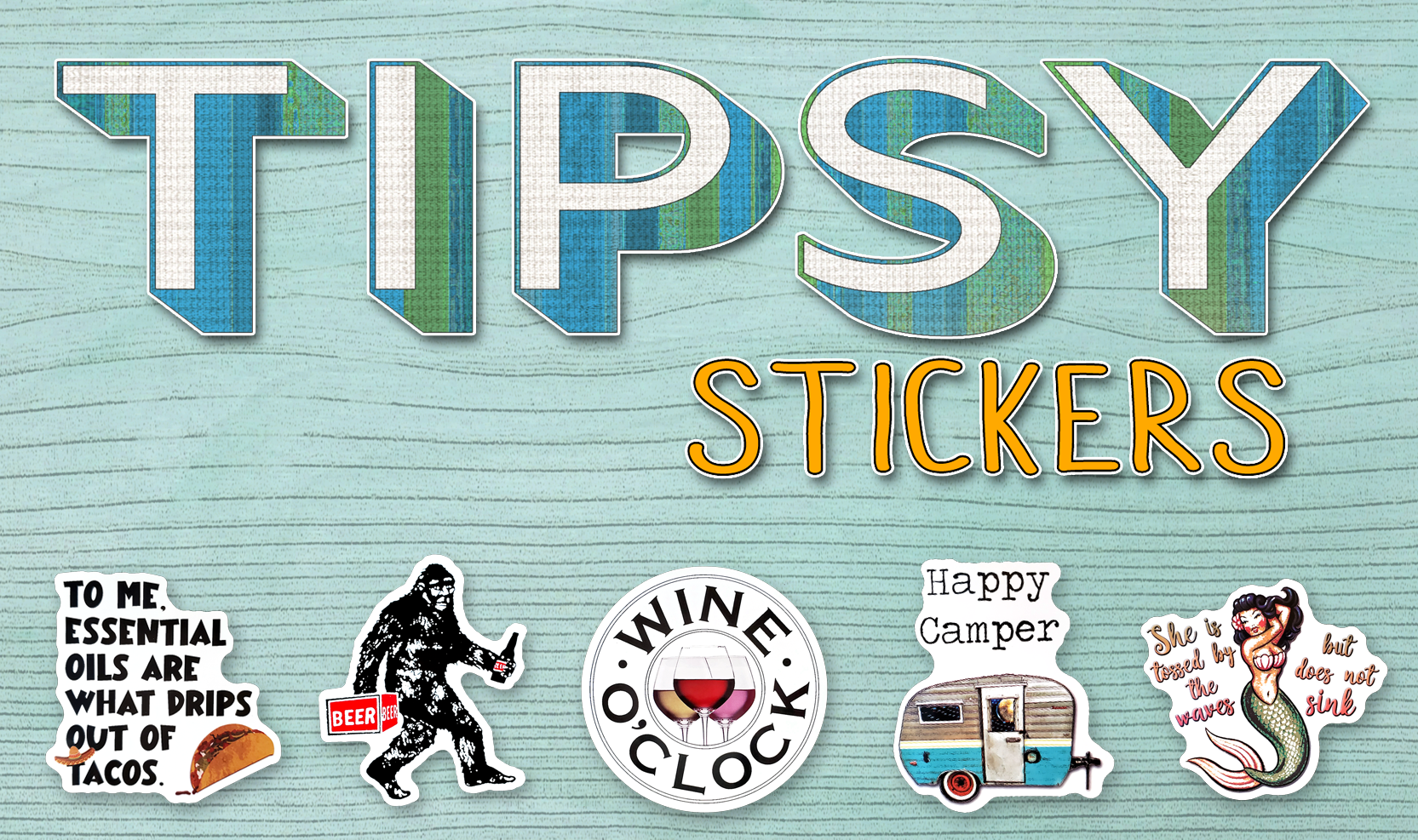 Stickers from Tipsy Stickers